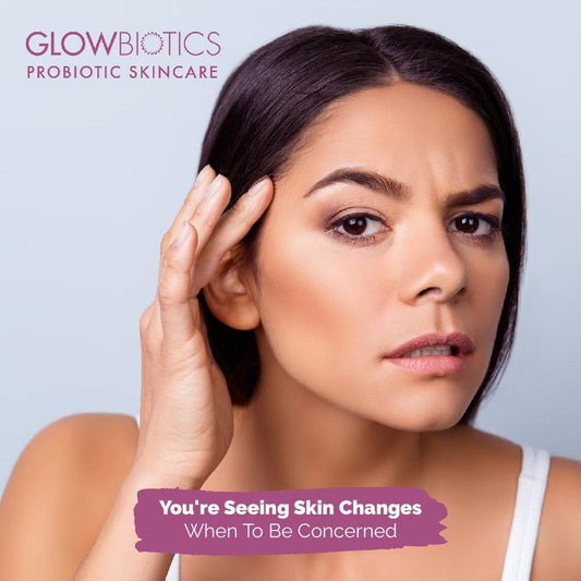 You're Seeing Skin Changes: When To Be Concerned