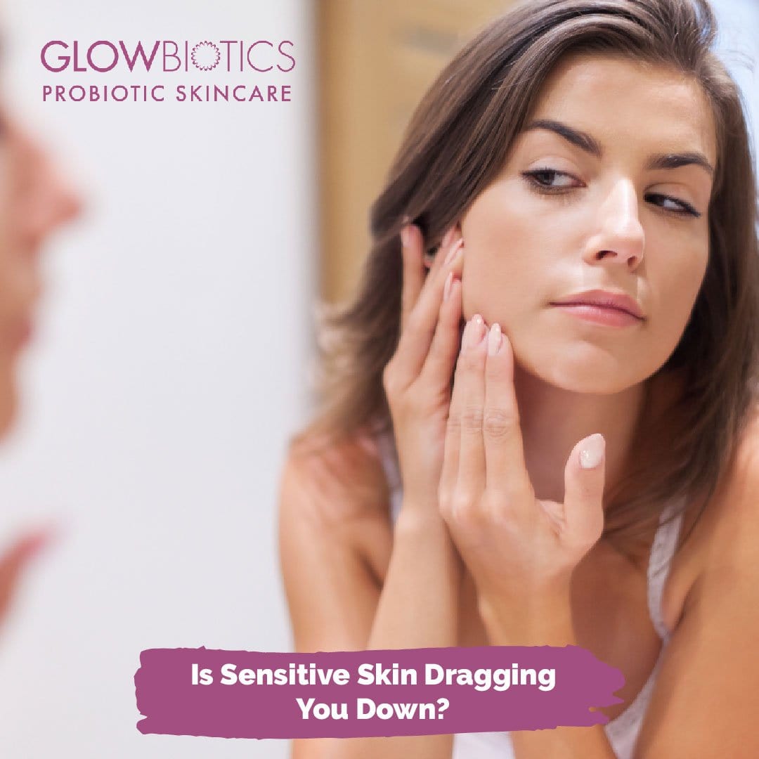 Is Sensitive Skin Dragging You Down?