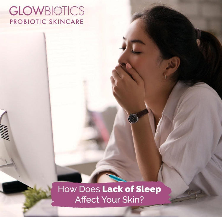 Sleep and Skin Health How Does Lack of Sleep Affect Your Skin