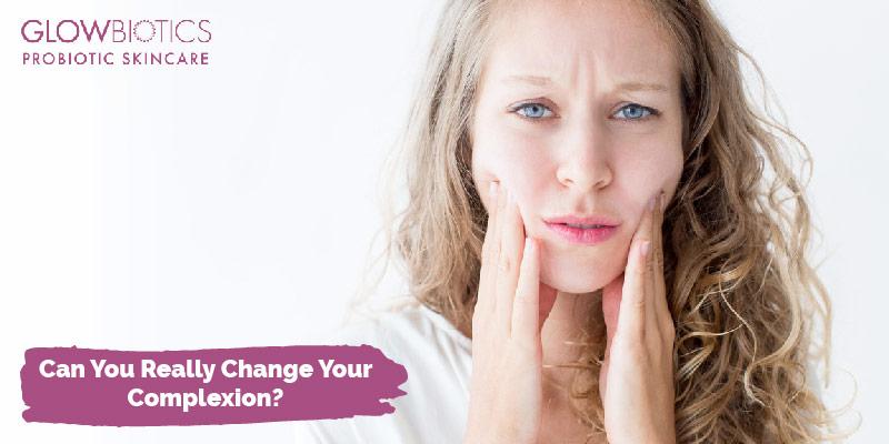 Can You Really Change Your Complexion?