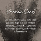 Graphic of volcanic sand with text “Volcanic Sand – An Icelandic volcanic sand containing zinc and magnesium. Exfoliates, purifies, and reduces inflammation"